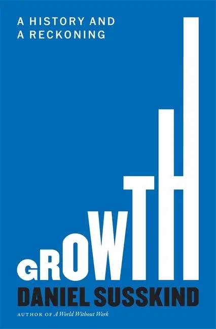 Cover: 9780674294493 | Growth | A History and a Reckoning | Daniel Susskind | Buch | Englisch