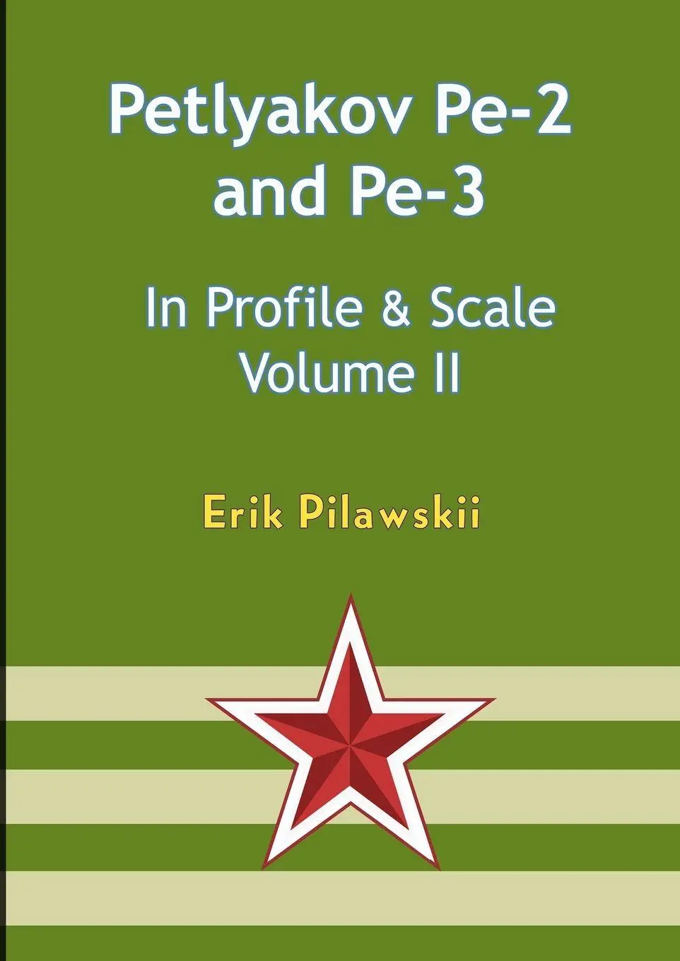 Cover: 9781447794493 | The Petlyakov Pe-2 and Pe-3 In Profile &amp; Scale Volume II | Pilawskii