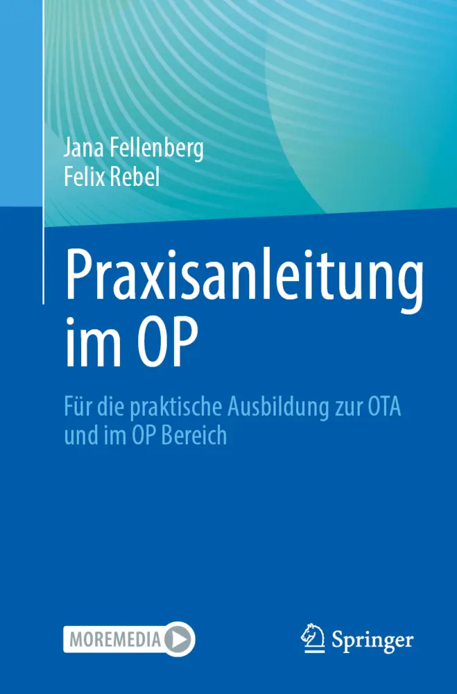 Cover: 9783662704493 | Praxisanleitung im OP | Felix Rebel (u. a.) | Taschenbuch | xi | 2025