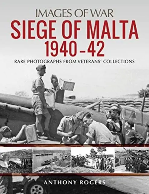 Cover: 9781784384593 | Siege of Malta 1940-42 | Rare Photographs from Veterans' Collections