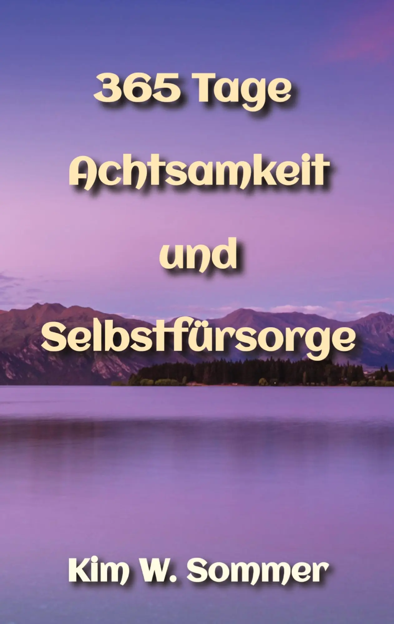 Cover: 9783384364593 | 365 Tage Achtsamkeit und Selbstfürsorge | Kim W. Sommer | Taschenbuch