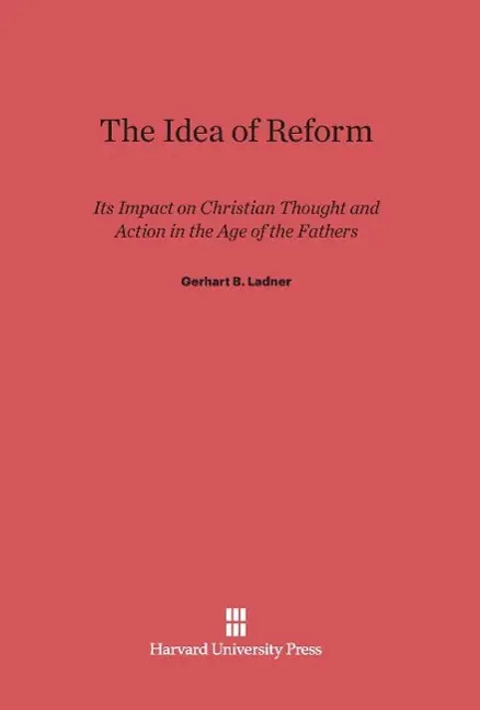 Cover: 9780674334793 | The Idea of Reform | Gerhart B. Ladner | Buch | Englisch | 2014