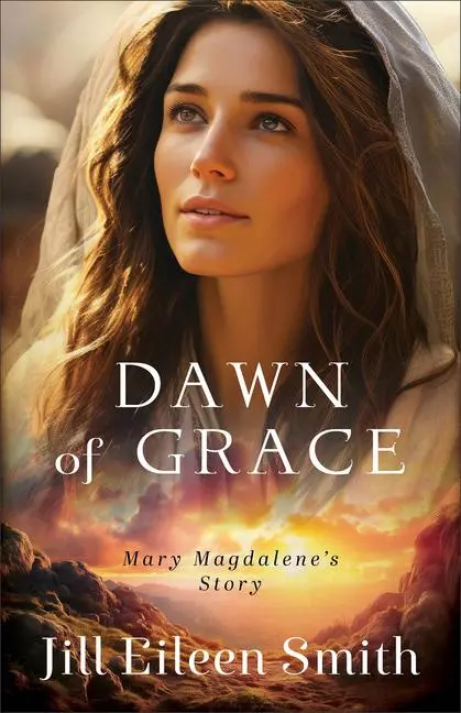 Cover: 9780800744793 | Dawn of Grace | Mary Magdalene's Story | Jill Eileen Smith | Buch