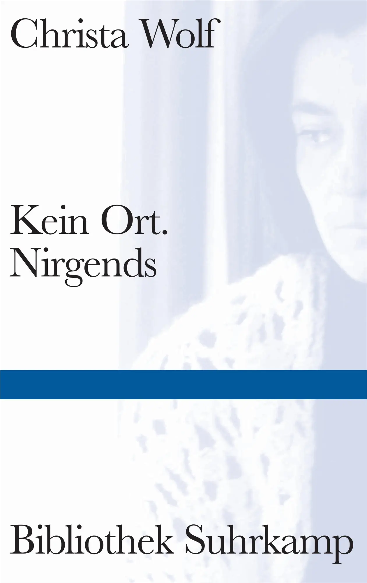 Cover: 9783518224793 | Kein Ort. Nirgends | Christa Wolf | Buch | Bibliothek Suhrkamp | 2014