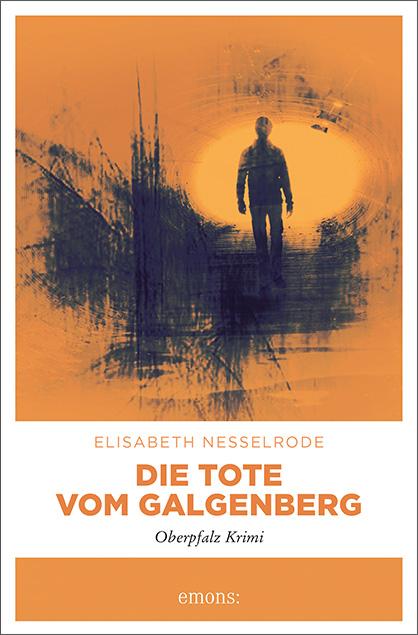 Cover: 9783740814793 | Die Tote vom Galgenberg | Oberpfalz Krimi | Elisabeth Nesselrode