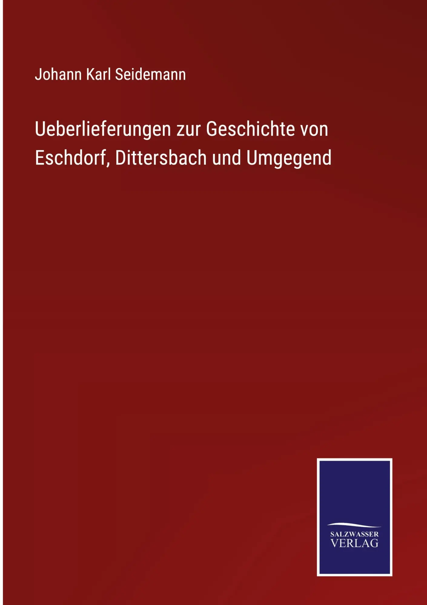 Cover: 9783375114893 | Ueberlieferungen zur Geschichte von Eschdorf, Dittersbach und Umgegend