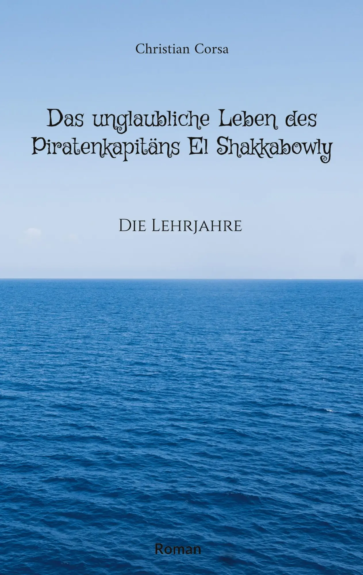 Cover: 9783756814893 | Das unglaubliche Leben des Piratenkapitäns El Shakkabowly | Corsa