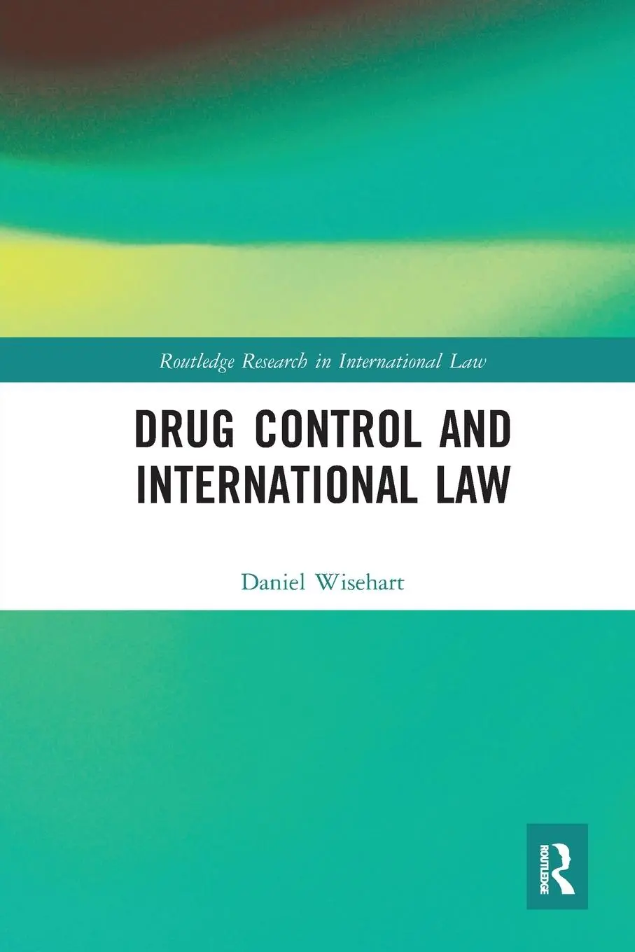 Cover: 9780367584993 | Drug Control and International Law | Daniel Wisehart | Taschenbuch