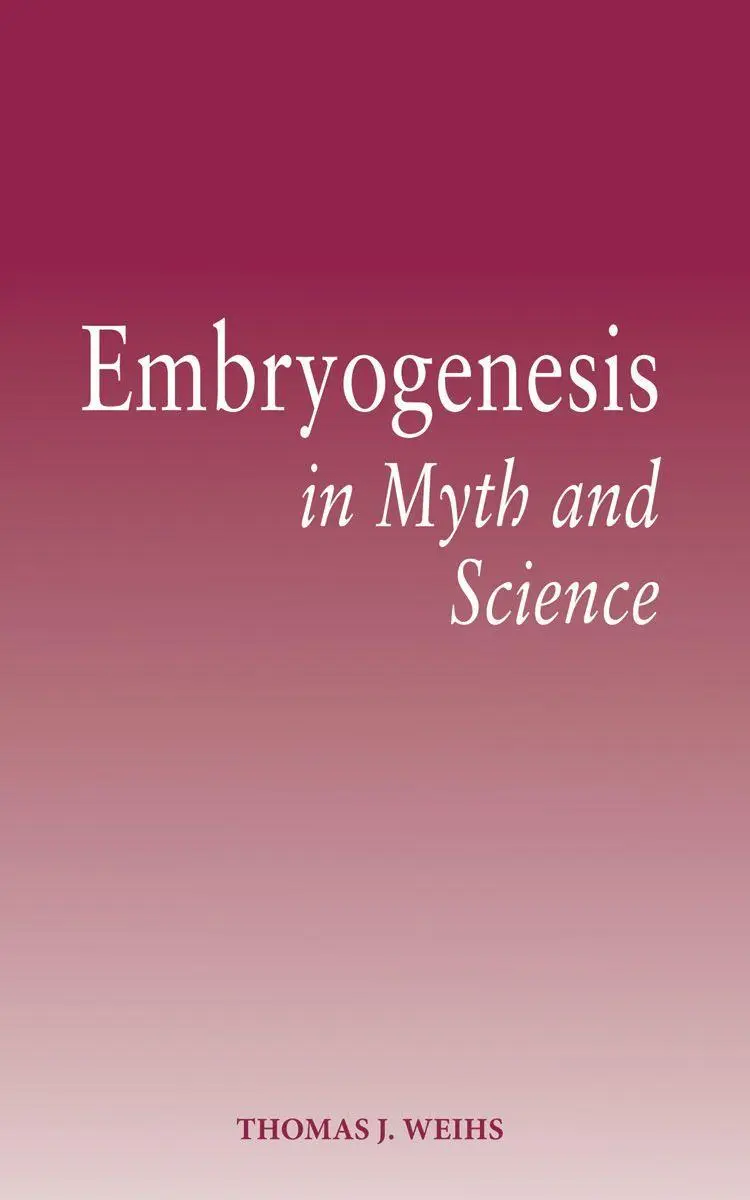 Cover: 9781782504993 | Embryogenesis in Myth and Science | Thomas J Weihs | Taschenbuch