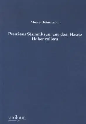 Cover: 9783845725093 | Preußens Stammbaum aus dem Hause Hohenzollern | Moses Heinemann | Buch