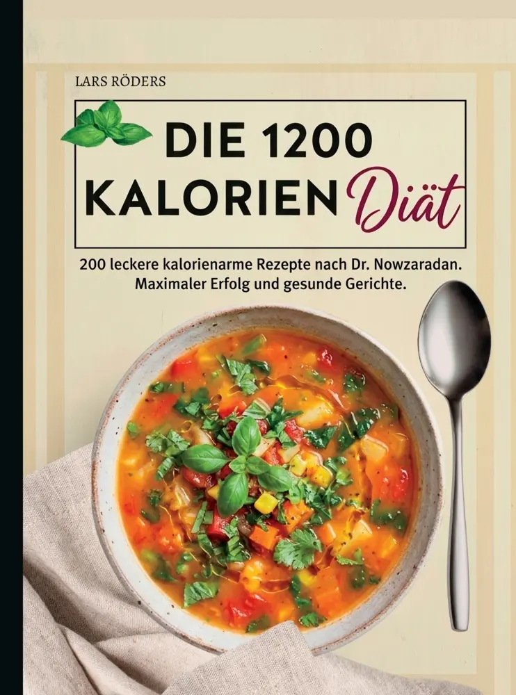 Cover: 9789403895093 | Die 1200 Kalorien Diät- 200 leckere kalorienarme Rezepte nach Dr....