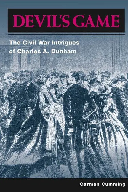 Cover: 9780252075193 | Devil's Game | The Civil War Intrigues of Charles A. Dunham | Cumming
