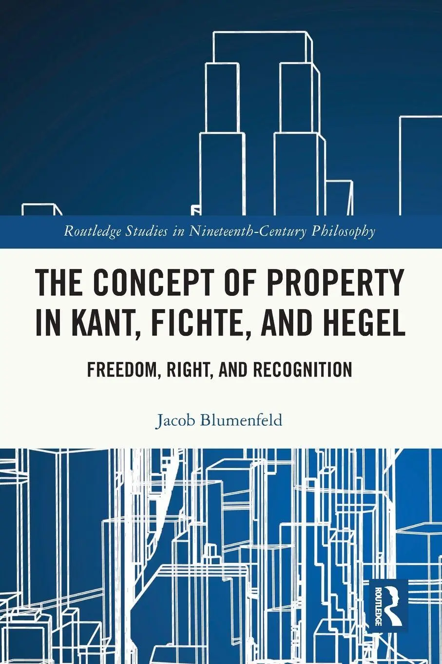 Cover: 9781032575193 | The Concept of Property in Kant, Fichte, and Hegel | Jacob Blumenfeld