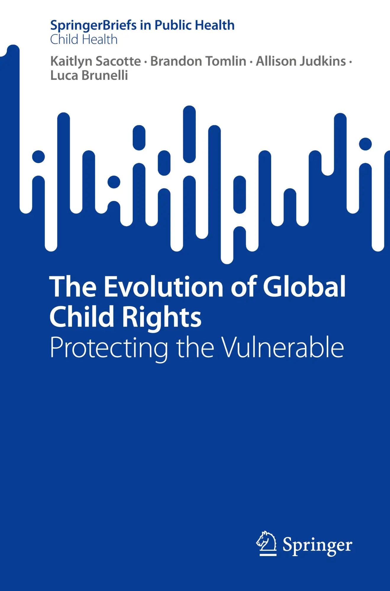 SpringerBriefs in Public Health   The Evolution of Global Child Rights - Kaitlyn Sacotte Brandon Tomlin Allison Judkins Luca Brunelli Kartoniert (TB)