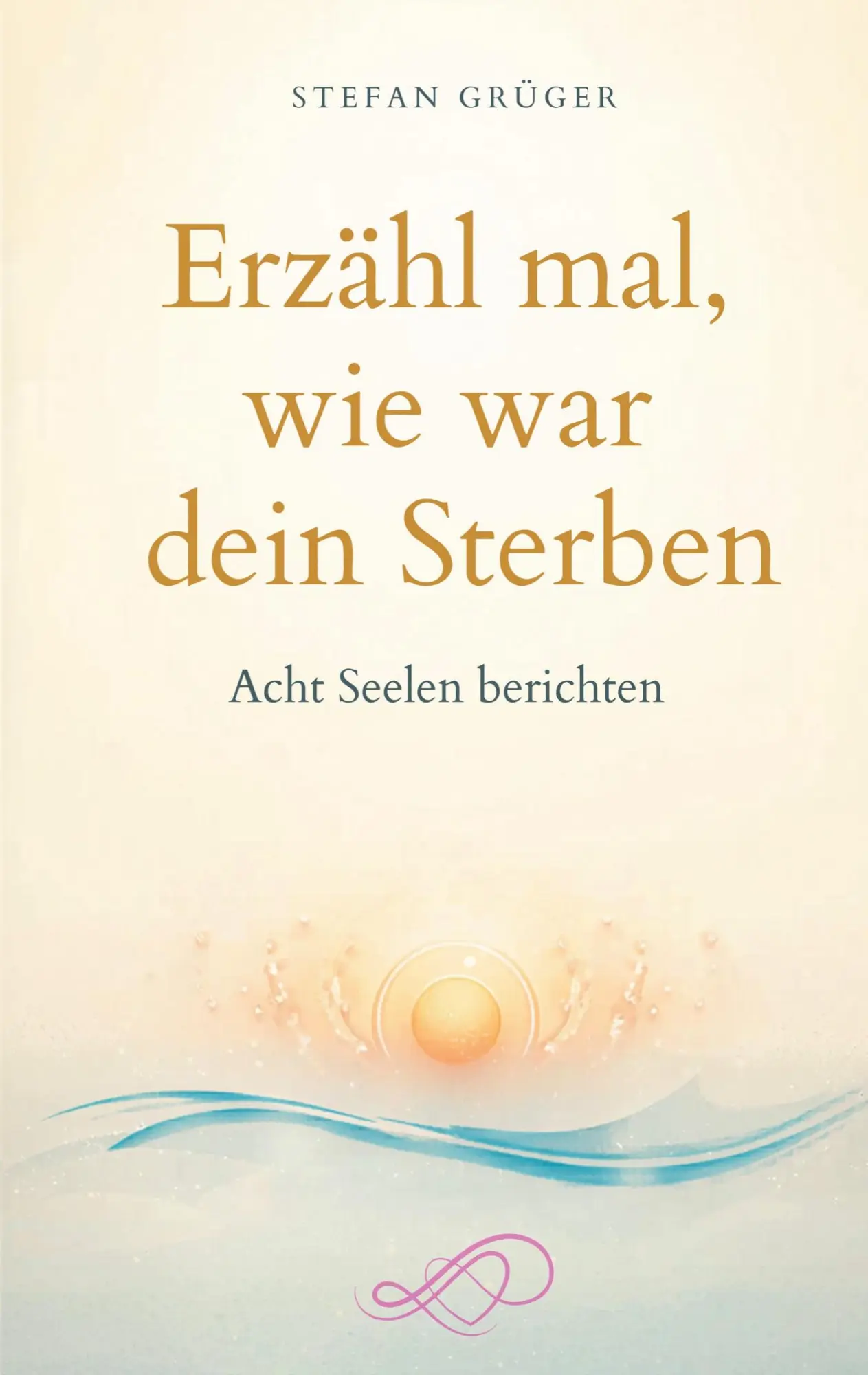 Cover: 9783696395193 | Erzähl mal, wie war dein Sterben | Acht Seelen berichten | Grüger