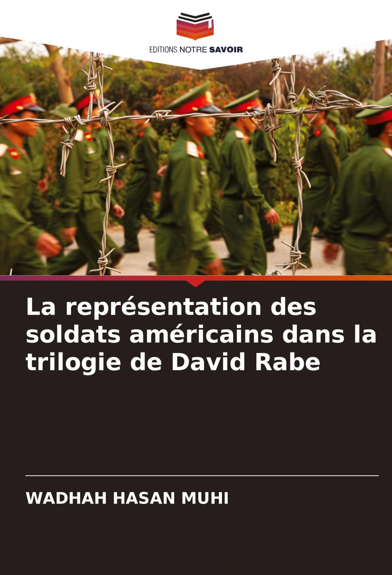 La représentation des soldats américains dans la trilogie de David Rabe | Wadhah Hasan Muhi | Taschenbuch | Paperback | Französisch | 2024 | Editions Notre Savoir | EAN 9786207855193 - Hasan Muhi, Wadhah