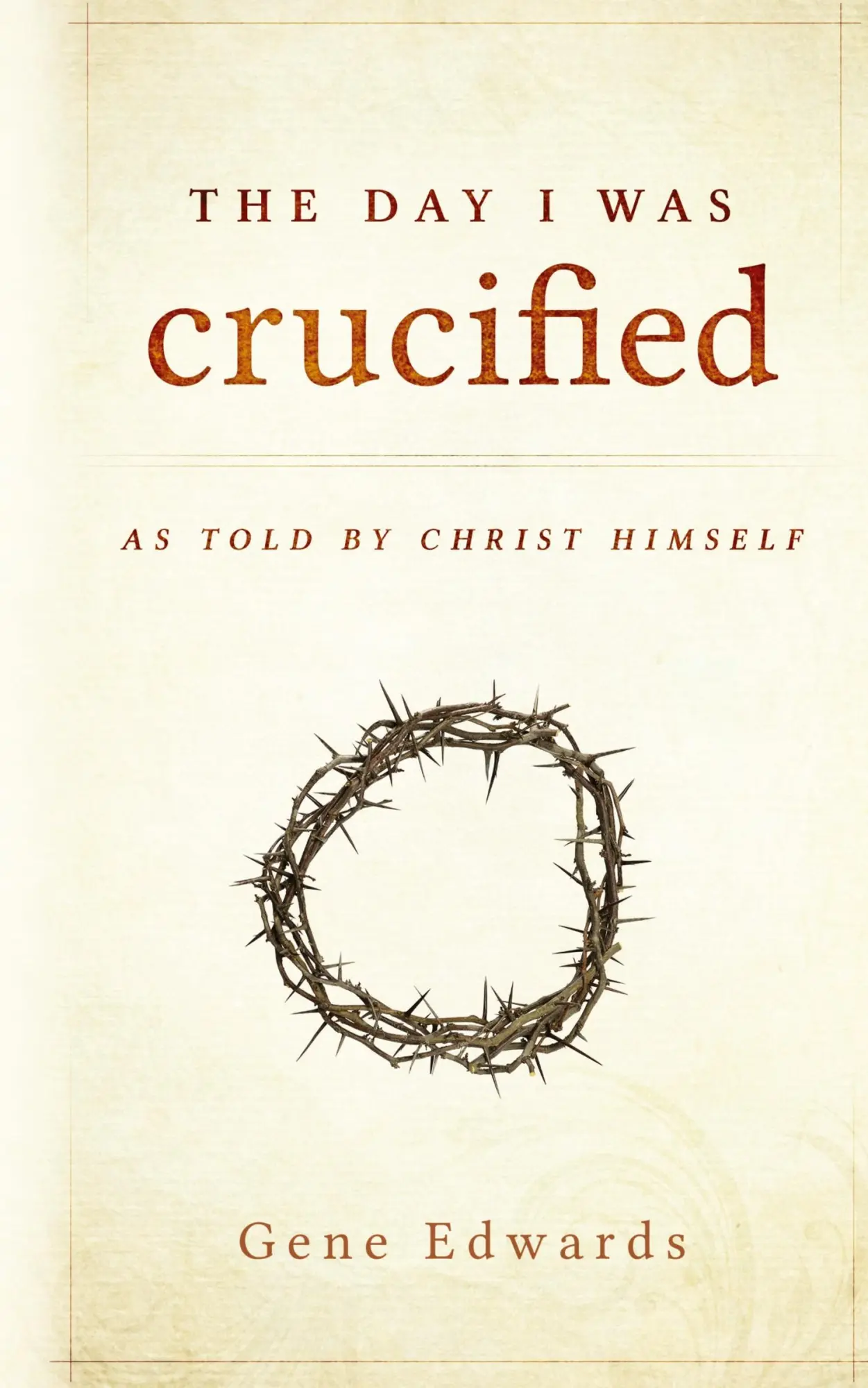 Cover: 9780768405293 | The Day I was Crucified | As Told by Christ Himself | Gene Edwards