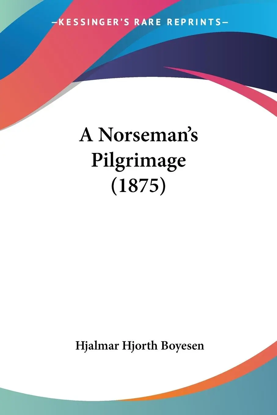 Cover: 9781120125293 | A Norseman's Pilgrimage (1875) | Hjalmar Hjorth Boyesen | Taschenbuch