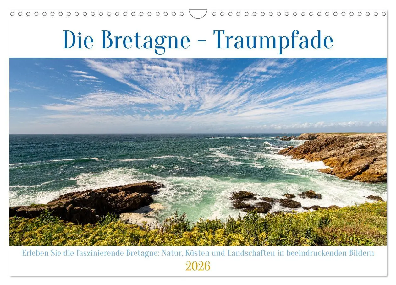 Cover: 9783457485293 | Die Bretagne - Traumpfade (Wandkalender 2026 DIN A3 quer), CALVENDO...