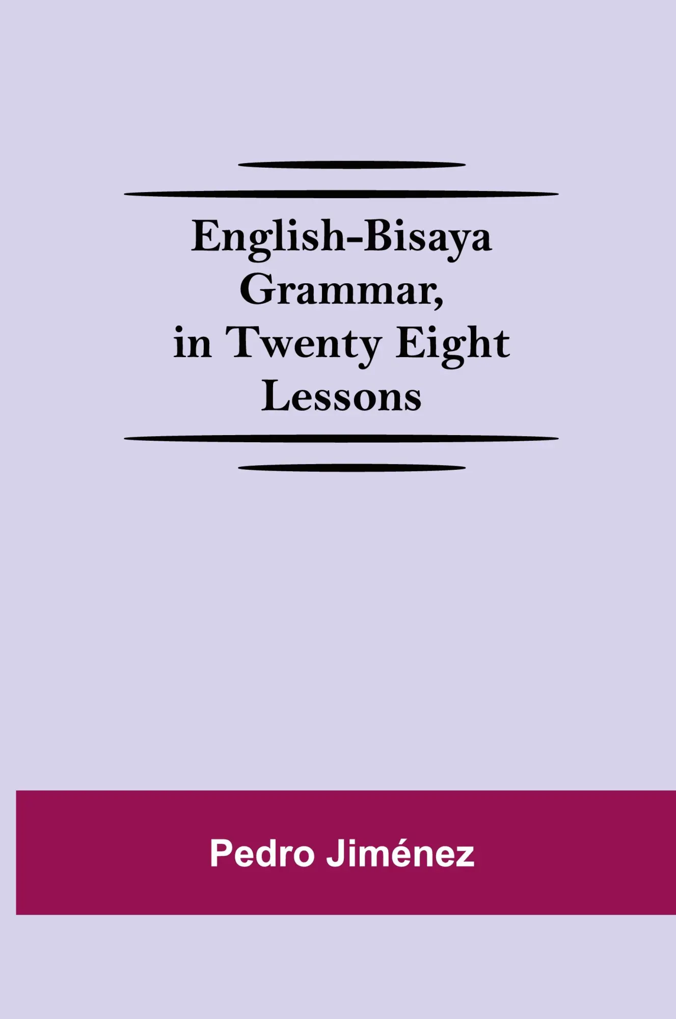 Cover: 9789354755293 | English-Bisaya Grammar, In Twenty Eight Lessons | Pedro Jiménez | Buch