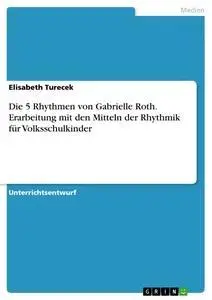 Cover: 9783638645393 | Die 5 Rhythmen von Gabrielle Roth. Erarbeitung mit den Mitteln der...