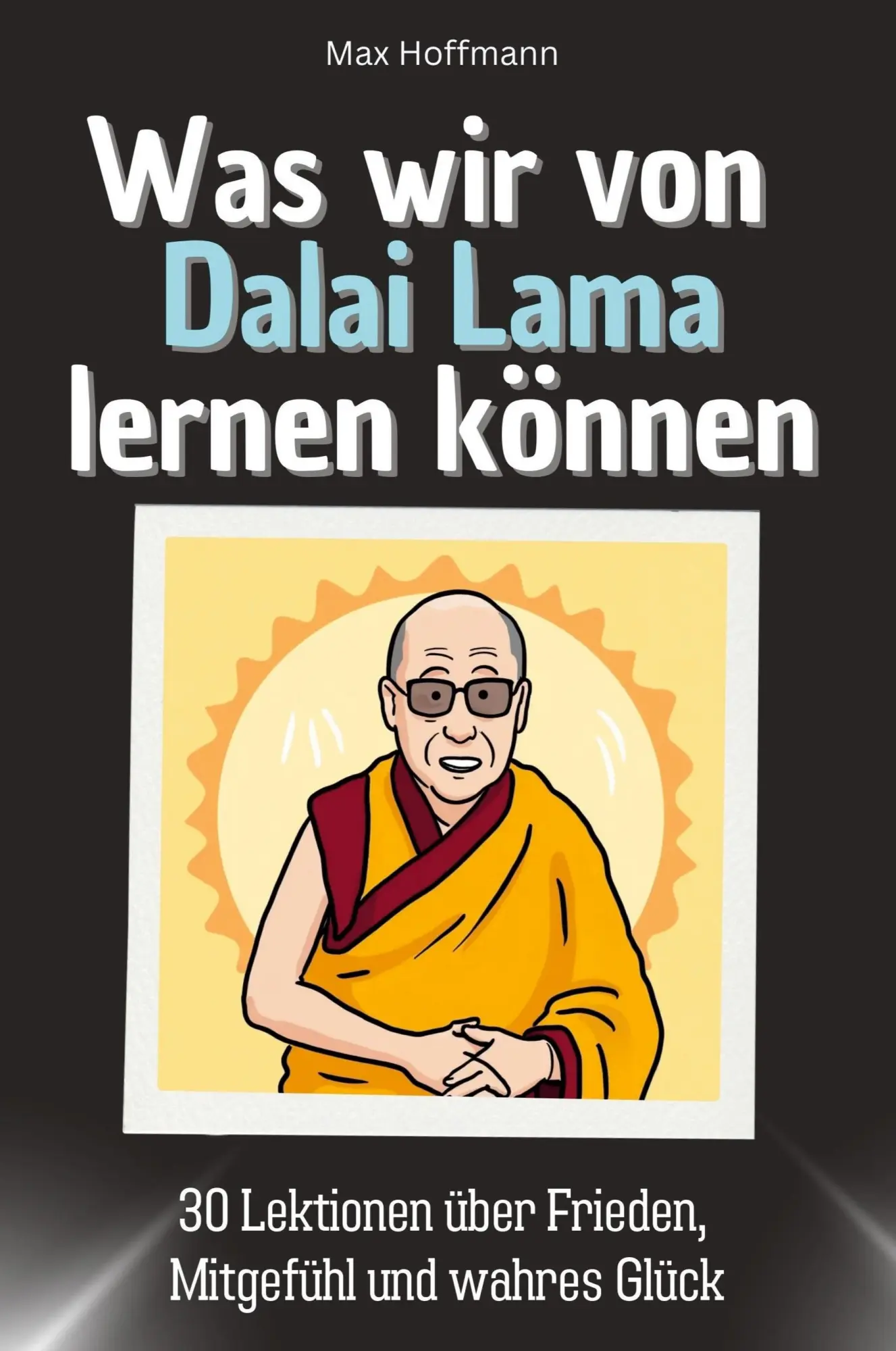 Cover: 9783759115393 | Was wir von Dalai Lama lernen können | Max Hoffmann | Taschenbuch