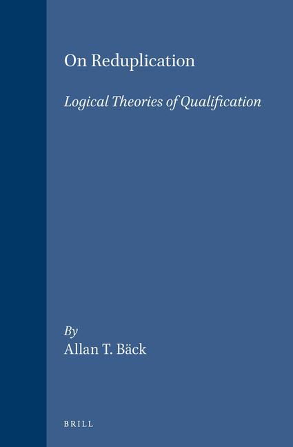 On Reduplication: Logical Theories of Qualification | Bäck | Buch | Studien Und Texte Zur Geistesg | Englisch | 1996 | Brill NV | EAN 9789004105393 - Bäck