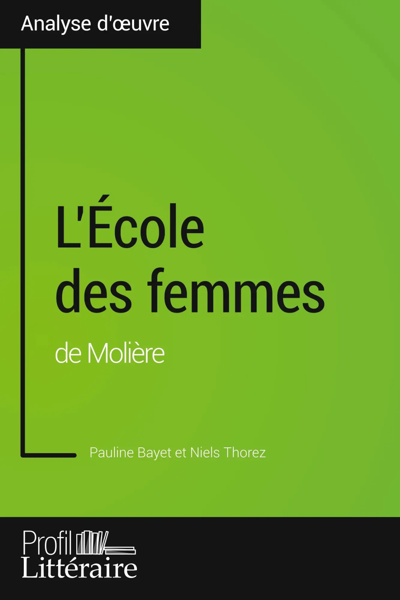 Cover: 9782806275493 | L'École des femmes de Molière (Analyse approfondie) | Bayet (u. a.)