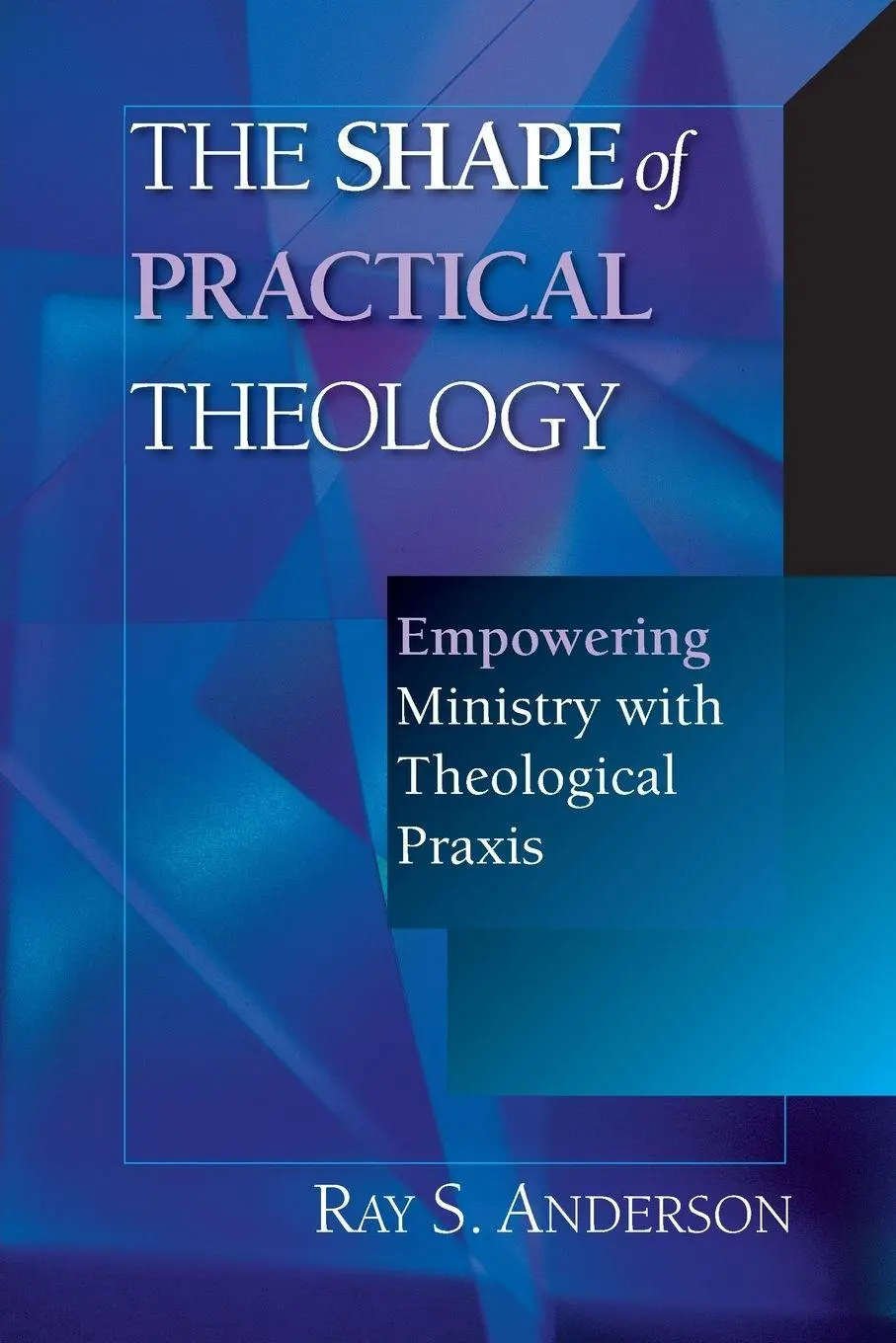 Cover: 9780830815593 | The Shape of Practical Theology | Ray S. Anderson | Taschenbuch | 2001
