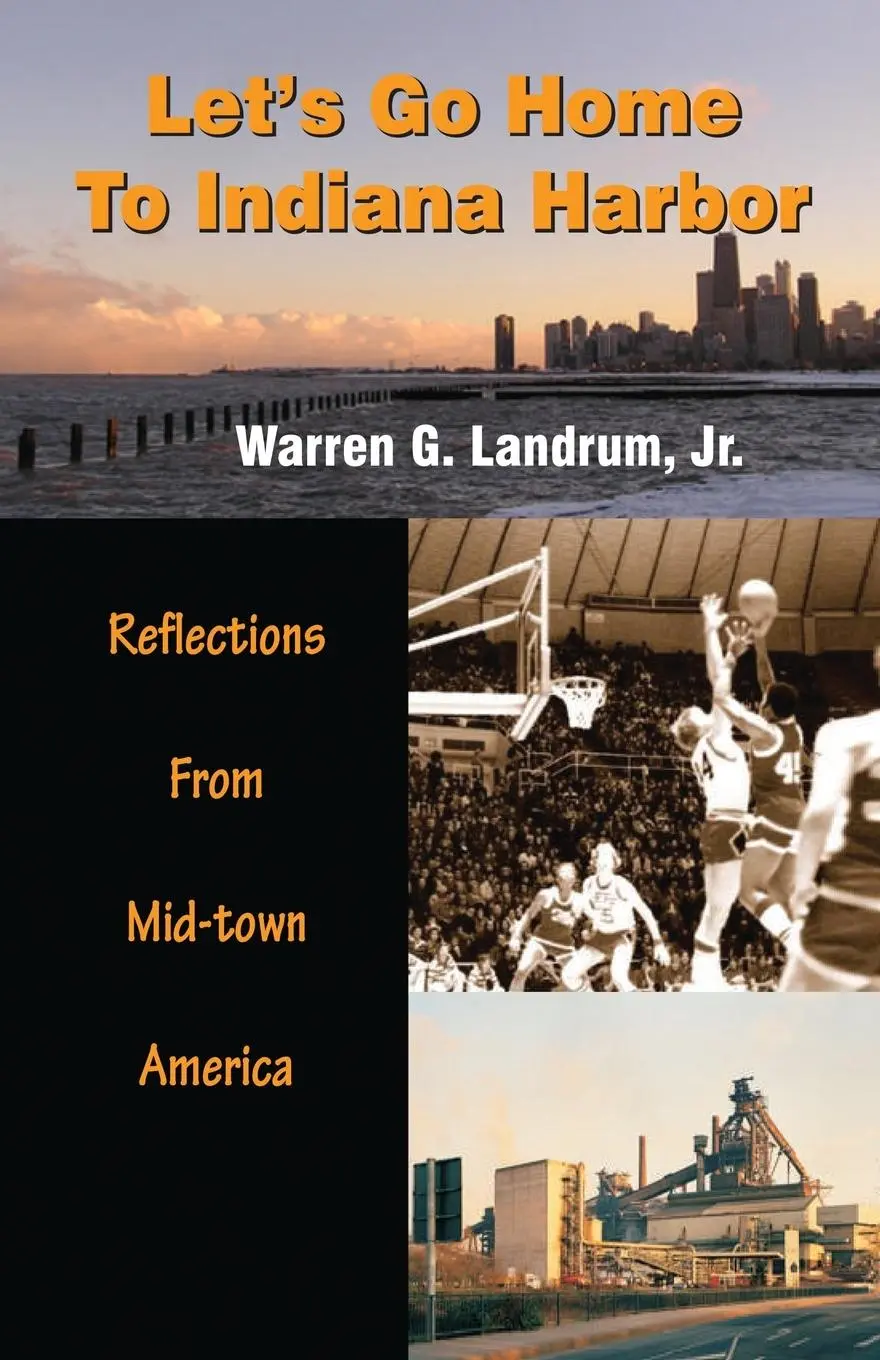 Cover: 9780978735593 | Let's Go Home To Indiana Harbor | Reflections From Mid-Town America