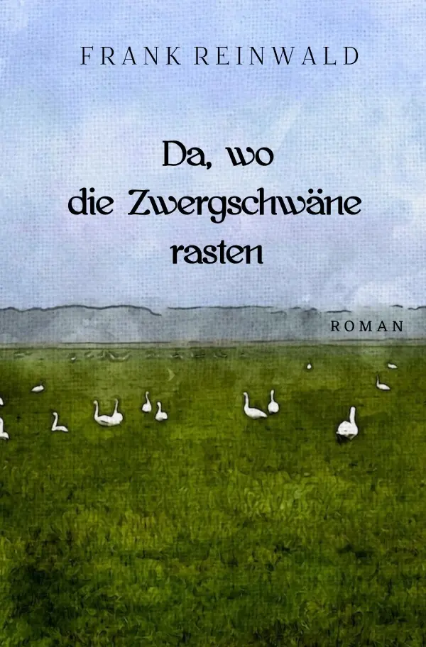 Cover: 9783819725593 | Da, wo die Zwergschwäne rasten | DE | Frank Reinwald | Taschenbuch
