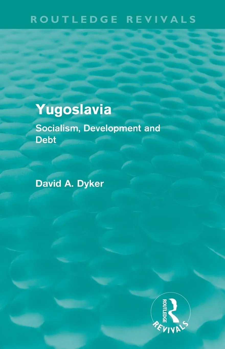 Cover: 9780415615693 | Yugoslavia | Socialism, Development and Debt | David A Dyker | Buch