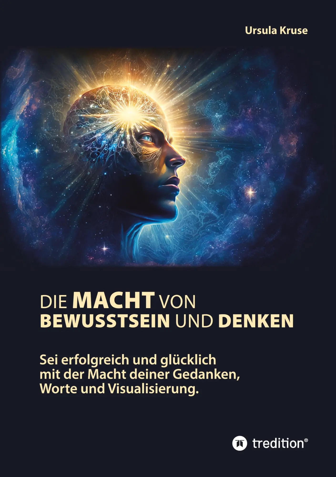 Cover: 9783347795693 | Die Macht von Bewusstsein und Denken | Ursula Kruse | Taschenbuch