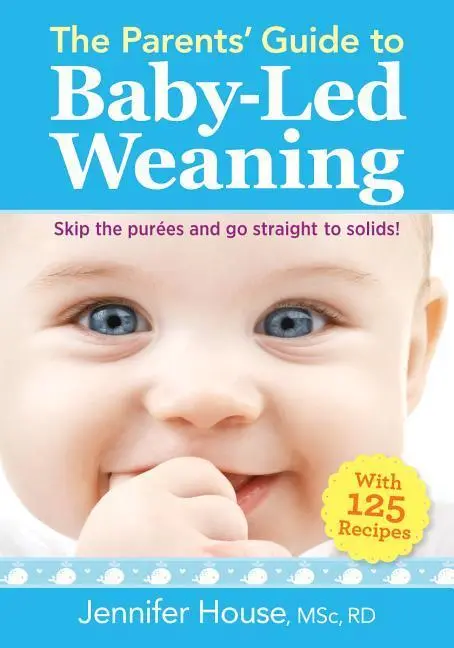 Cover: 9780778805793 | The Parents' Guide to Baby-Led Weaning | With 125 Recipes | House