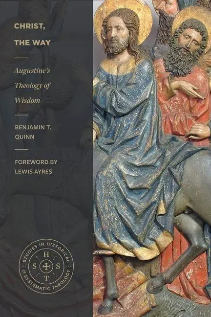 Cover: 9781683595793 | Christ, the Way | Augustine's Theology of Wisdom | Benjamin T Quinn