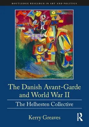 Cover: 9781138605893 | The Danish Avant-Garde and World War II | The Helhesten Collective