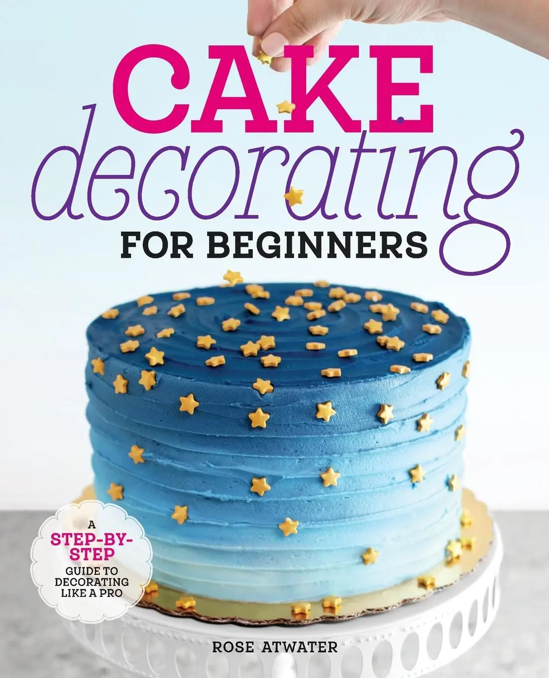Cover: 9781641525893 | Cake Decorating for Beginners | Rose Atwater | Taschenbuch | Englisch