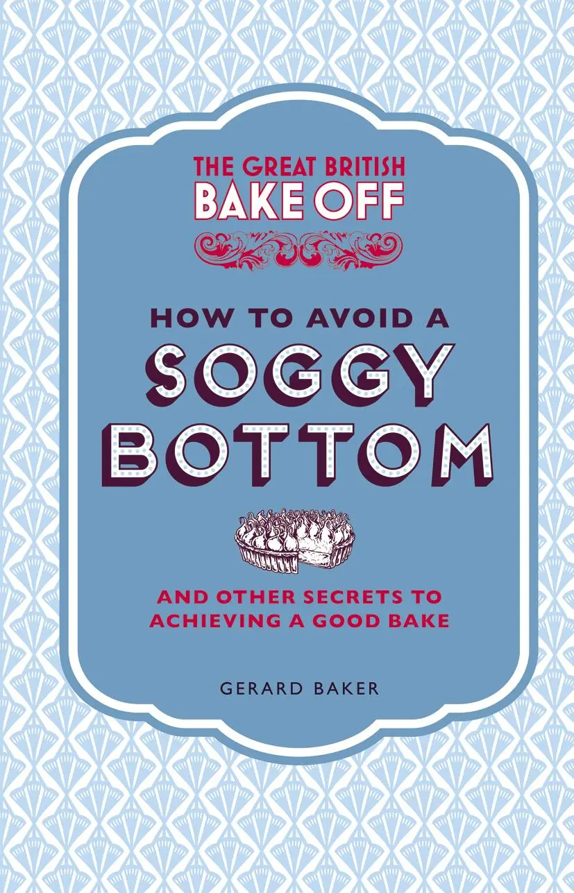 Cover: 9781849905893 | The Great British Bake Off: How to Avoid a Soggy Bottom | Gerard Baker