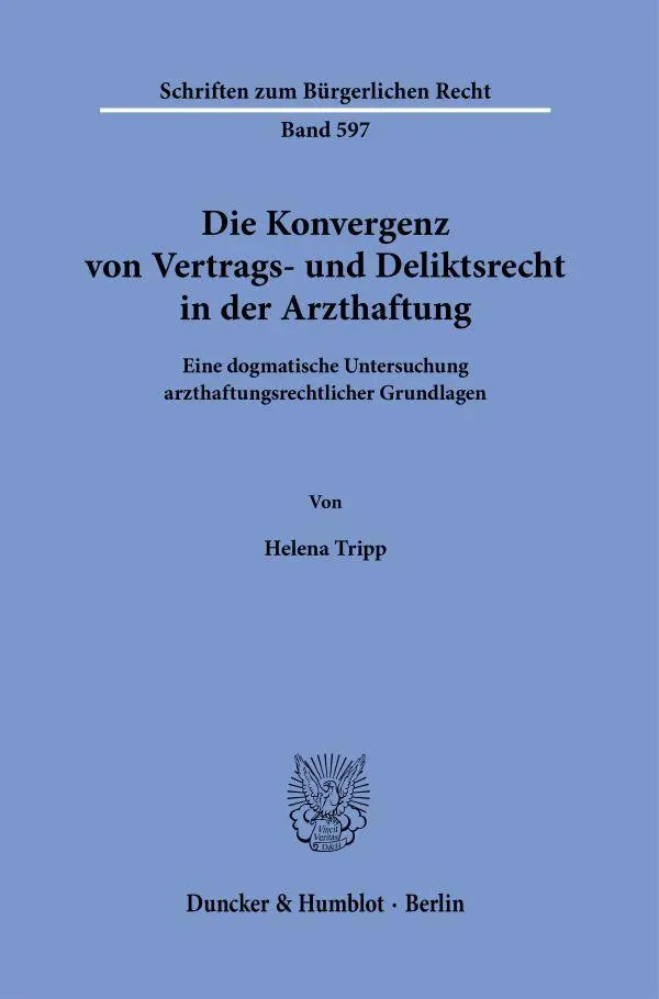 Cover: 9783428195893 | Die Konvergenz von Vertrags- und Deliktsrecht in der Arzthaftung