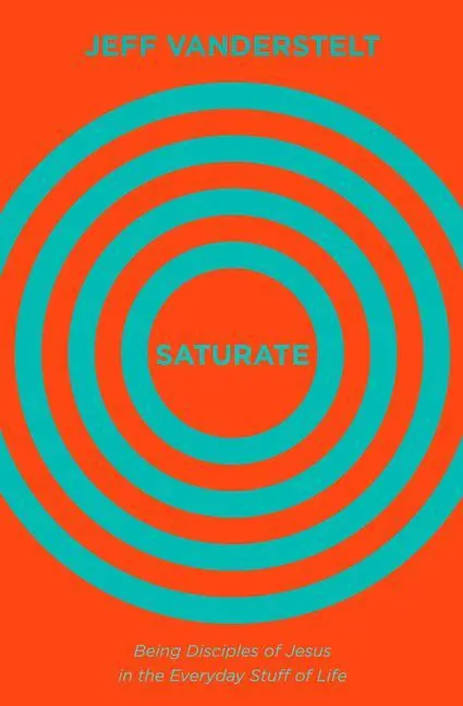 Cover: 9781433545993 | Saturate | Being Disciples of Jesus in the Everyday Stuff of Life
