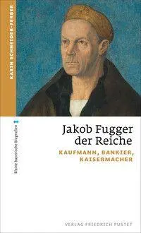 Cover: 9783791735993 | Jakob Fugger der Reiche | Kaufmann, Bankier, Kaisermacher | Buch