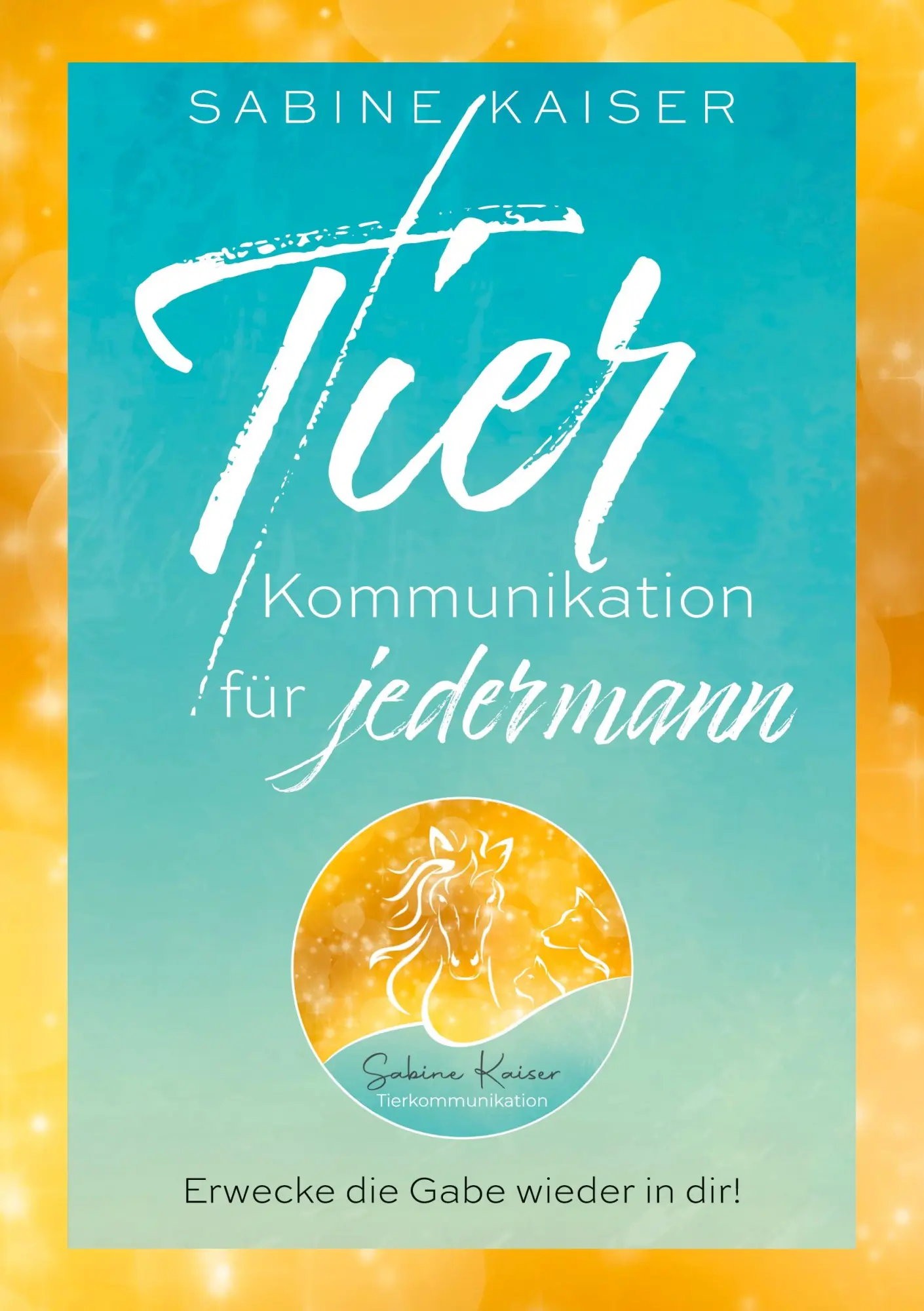 Cover: 9783769326093 | Tierkommunikation für jedermann | Sabine Kaiser | Taschenbuch | 164 S.