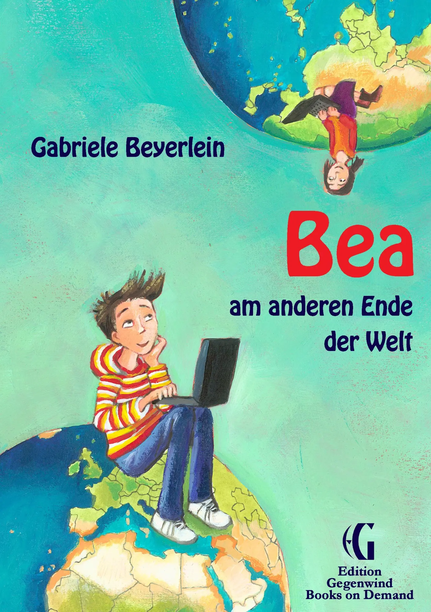 Cover: 9783848216093 | Bea am anderen Ende der Welt | Gabriele Beyerlein | Taschenbuch | 2012