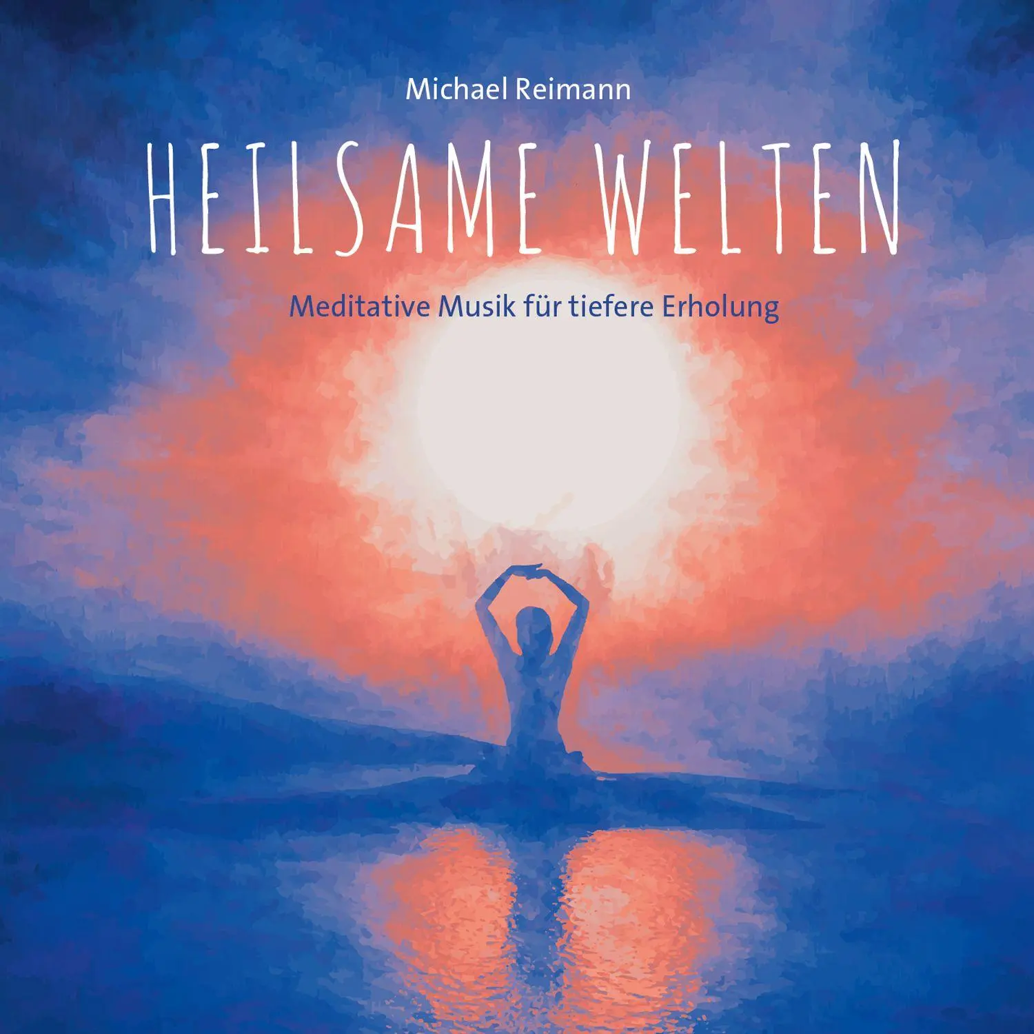 Cover: 9783957666093 | Heilsame Welten | Meditative Musik für tiefere Erholung | Reimann | CD
