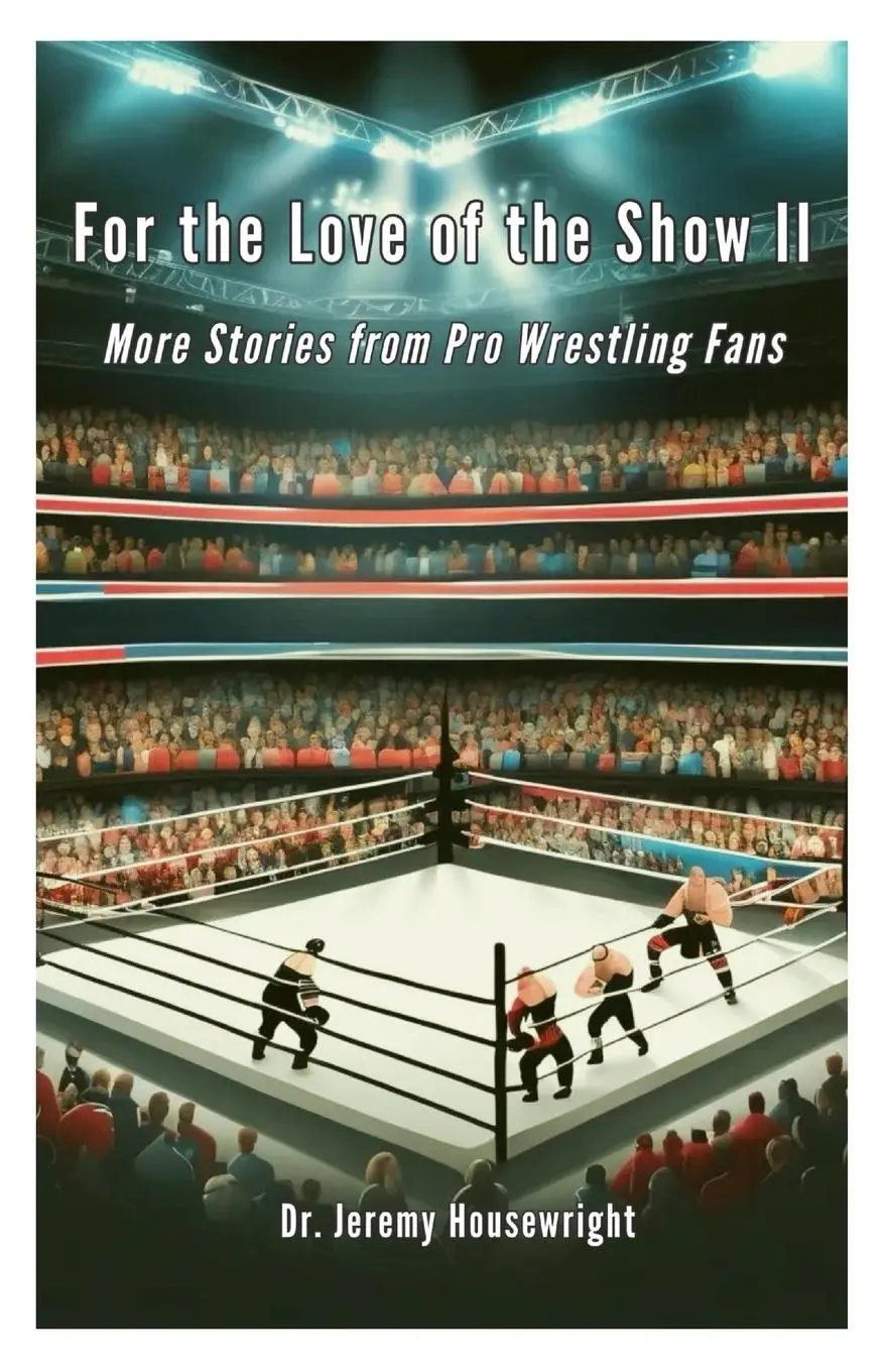 Cover: 9798218996093 | For the Love of the Show II | More Stories from Pro Wrestling Fans