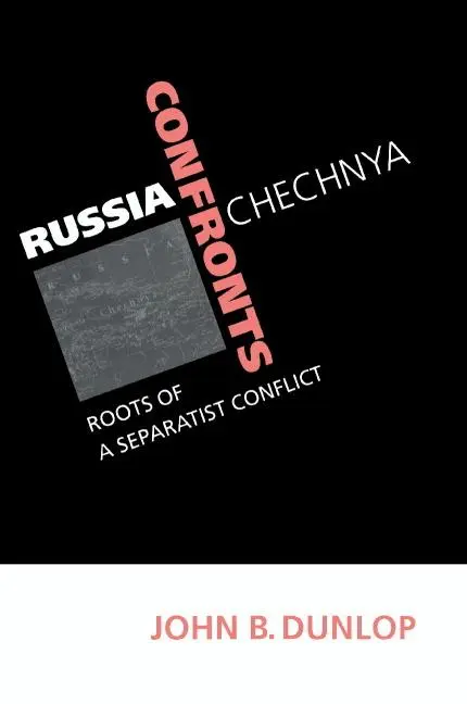 Cover: 9780521636193 | Russia Confronts Chechnya | Roots of a Separatist Conflict | Dunlop