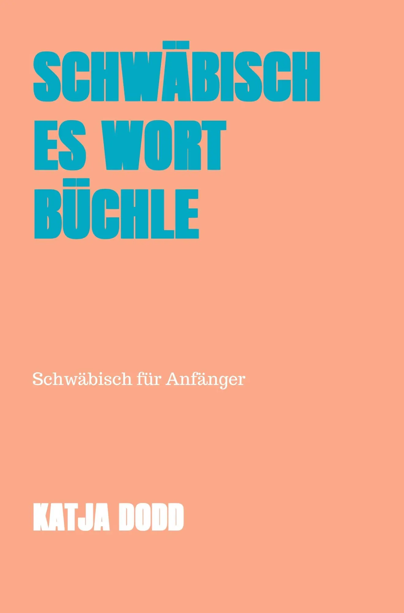 Cover: 9789403926193 | Schwäbisches Wort Büchle | Schwäbisch für Anfänger | Katja Dodd | Buch