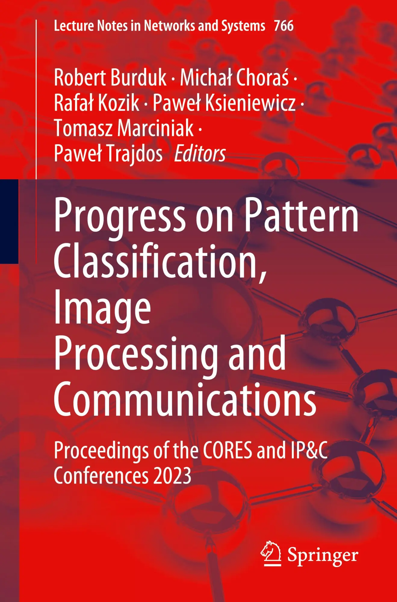 Progress on Pattern Classification, Image Processing and Communications: Proceedings of the CORES and IP&C Conferences 2023 (Lecture Notes in Networks and Systems, 766, Band 766)