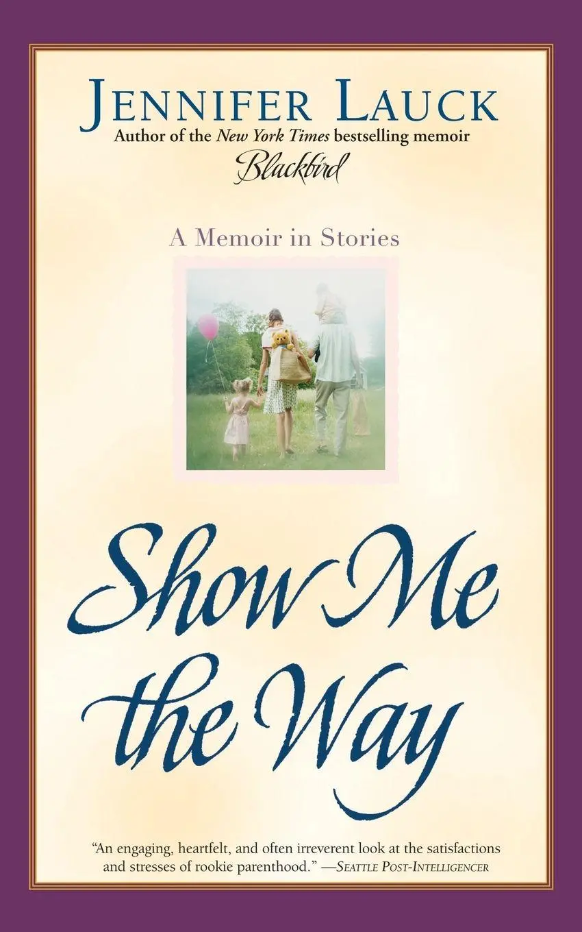 Cover: 9780743476393 | Show Me the Way | A Memoir in Stories | Jennifer Lauck | Taschenbuch