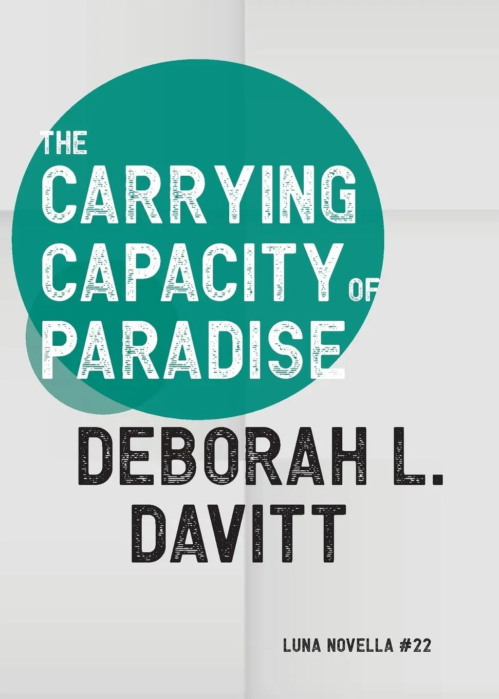Cover: 9781915556493 | The Carrying Capacity of Paradise | Deborah L. Davitt | Taschenbuch